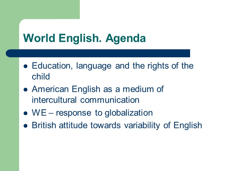 World English. Agenda Education, language and the rights of the child American English as